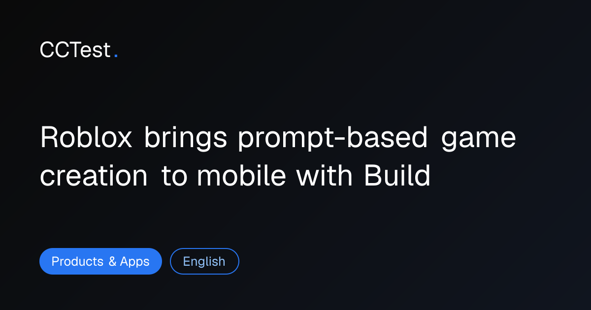 Roblox launches Build for AI game creation on mobile - CCTest